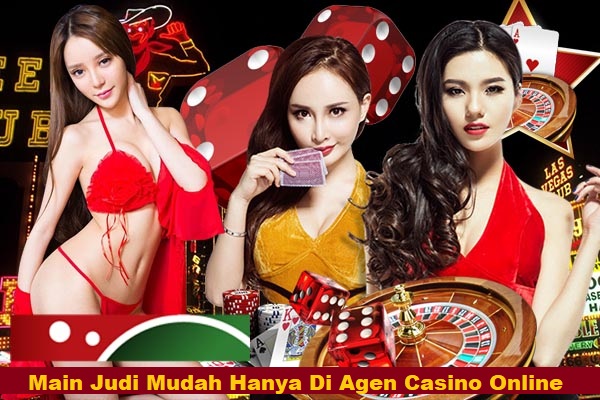 Main Judi Mudah Hanya Di Agen Casino Online